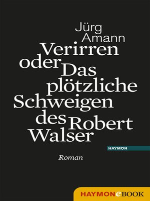 cover image of Verirren oder Das plötzliche Schweigen des Robert Walser